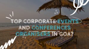 Corporate event and Conferences Organisers in Goa