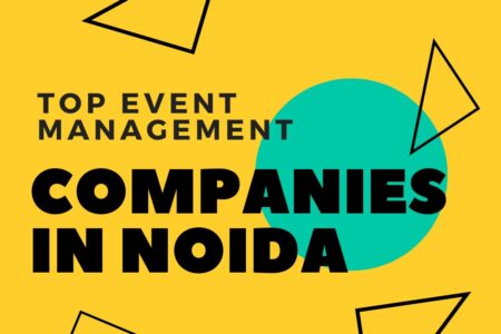 Top Event Management Companies in Noida: Leaders in Crafting Unforgettable Experiences