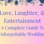 Love, Laughter, & Entertainment: A Complete Guide To Unforgettable Wedding