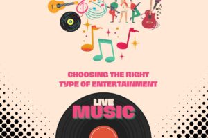 Choosing The Right Type Of Entertainment