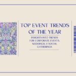 Top Event Trends Of The Year : Insights Into Trends For Corporate Events, Weddings, & Social Gatherings