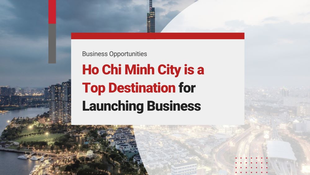 Ho Chi Minh City -Top Destination for Launch Business