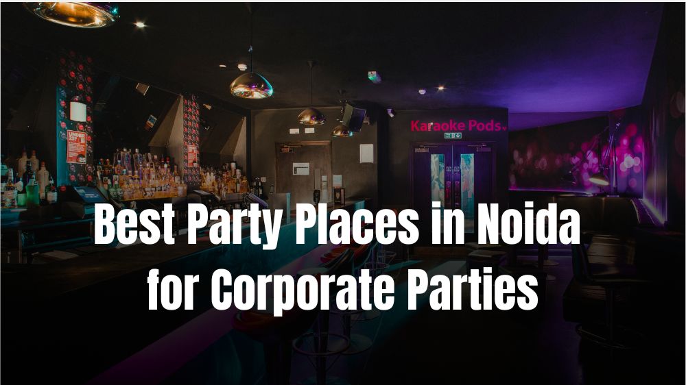 Best Party Places in Noida for Corporate Parties